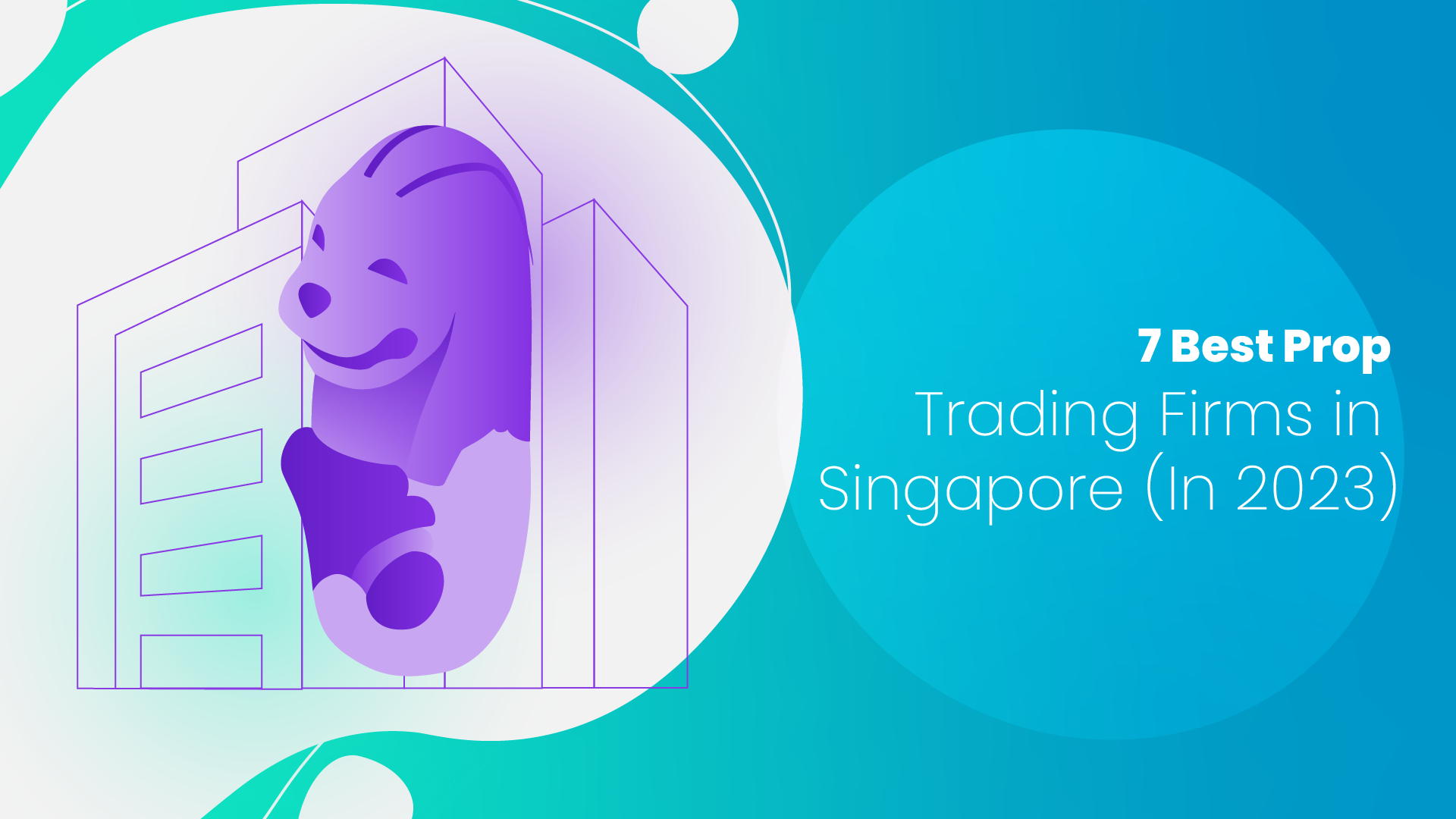 7 Best Prop Trading Firms in Singapore (In 2024)