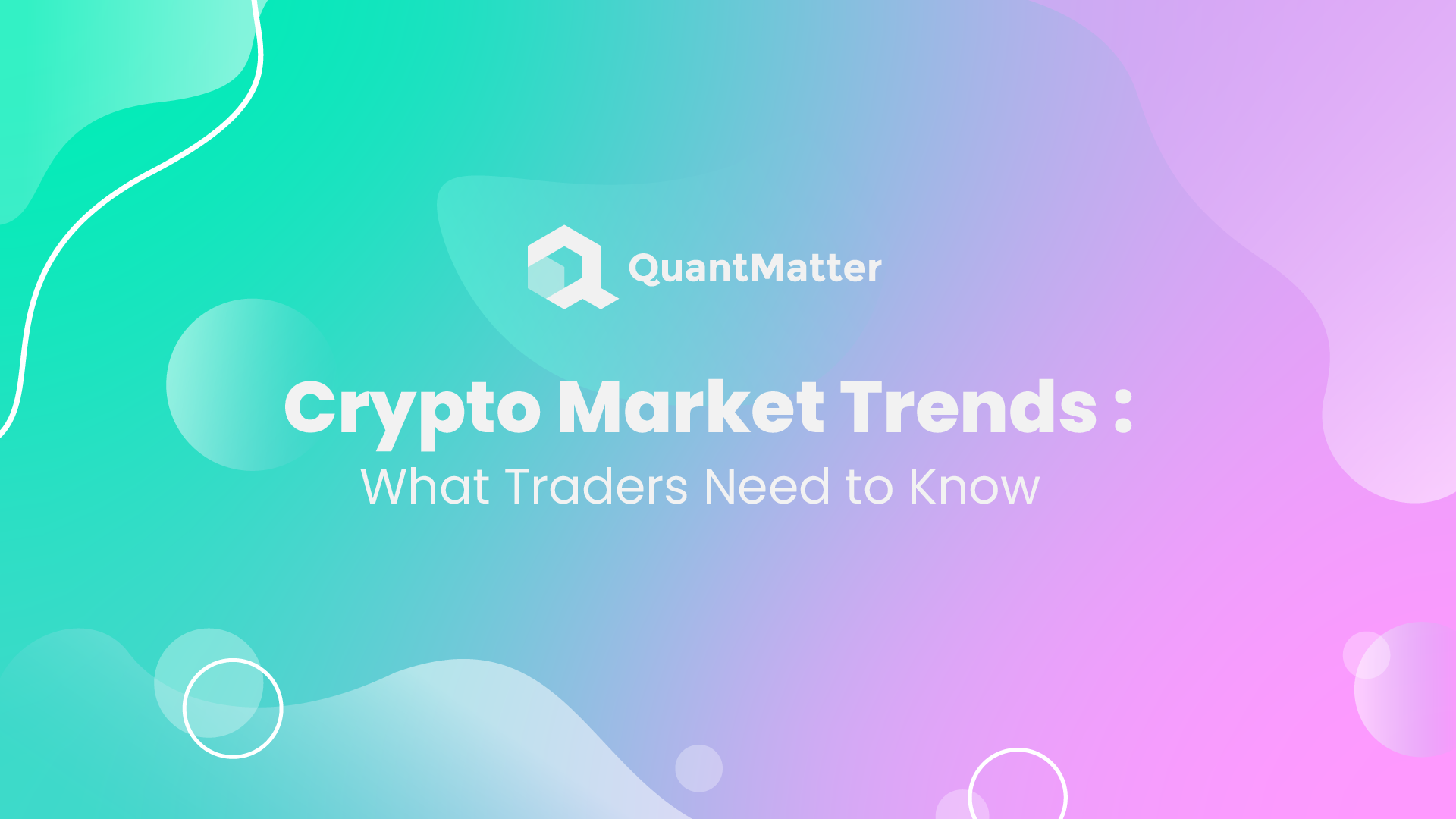 Crypto Market Trends: What Traders Need to Know