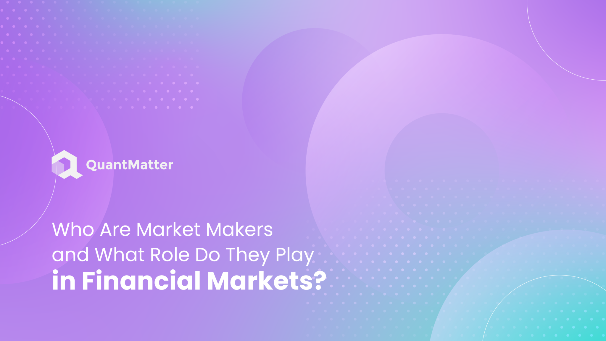 Who Are Market Makers and What Role Do They Play in Financial Markets