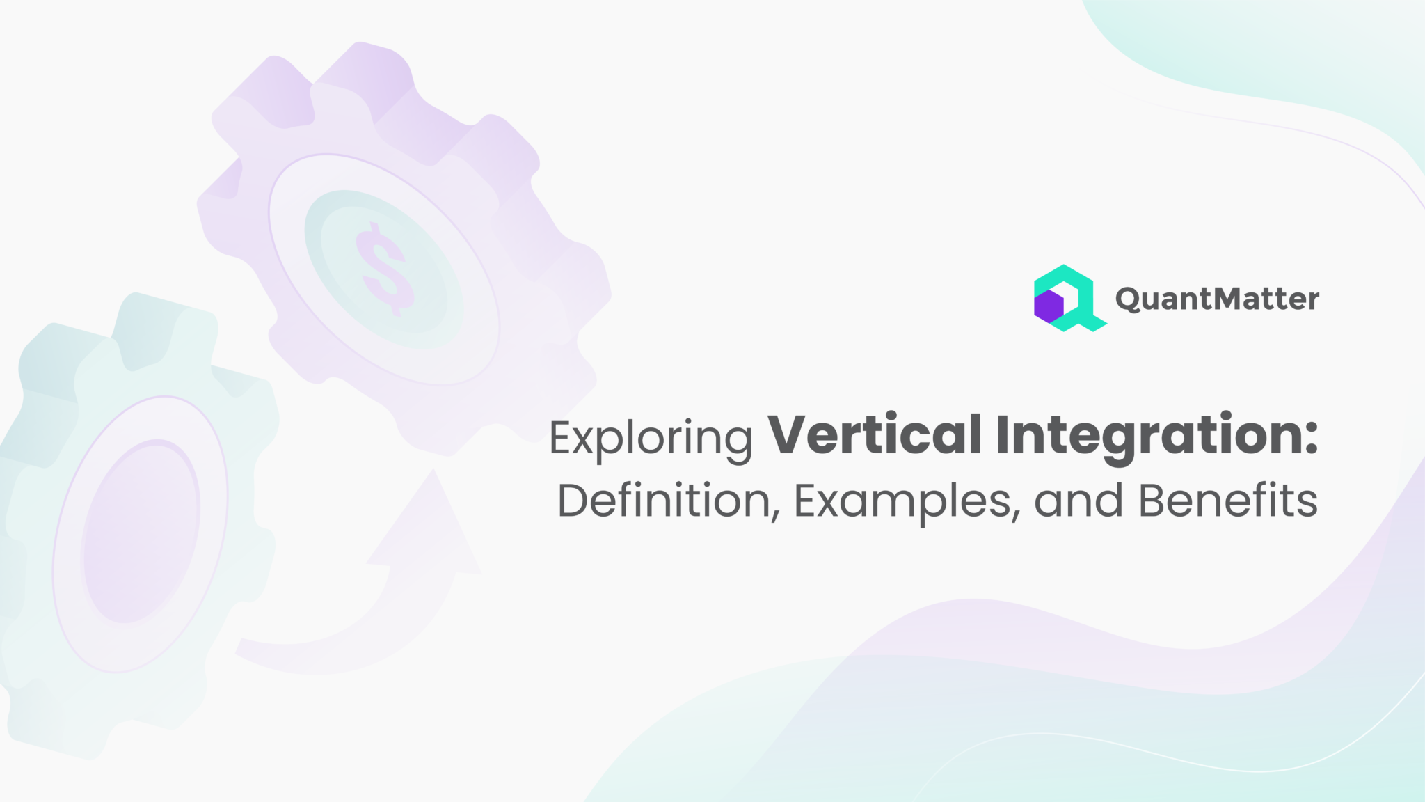 Vertical Integration: A Comprehensive Guide