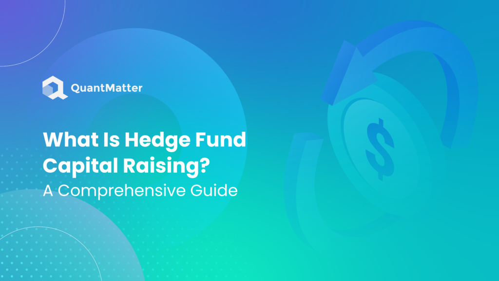 What Is Hedge Fund Capital Raising? A Comprehensive Guide