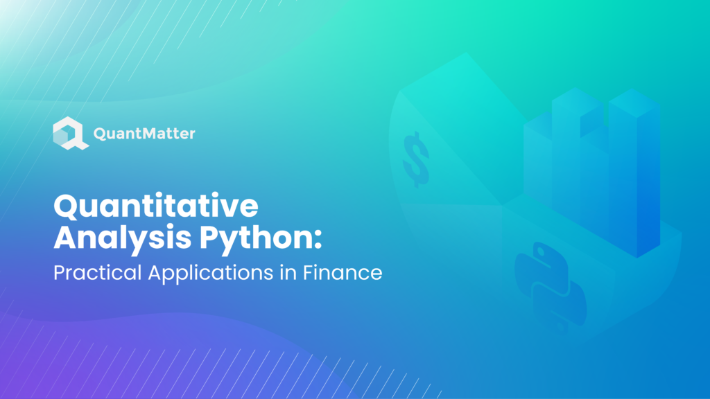 Quantitative Analysis in Python: Practical Applications in Finance