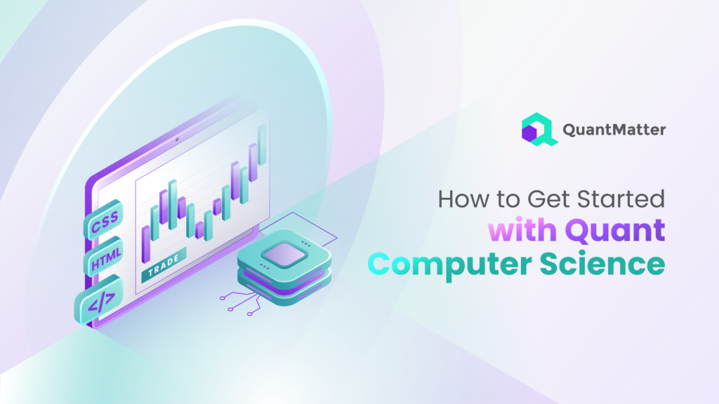 How to Get Started with Quant Computer Science