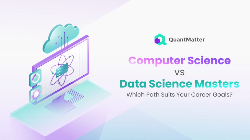 Computer Science vs Data Science Masters: Which Path Suits Your Career Goals? 