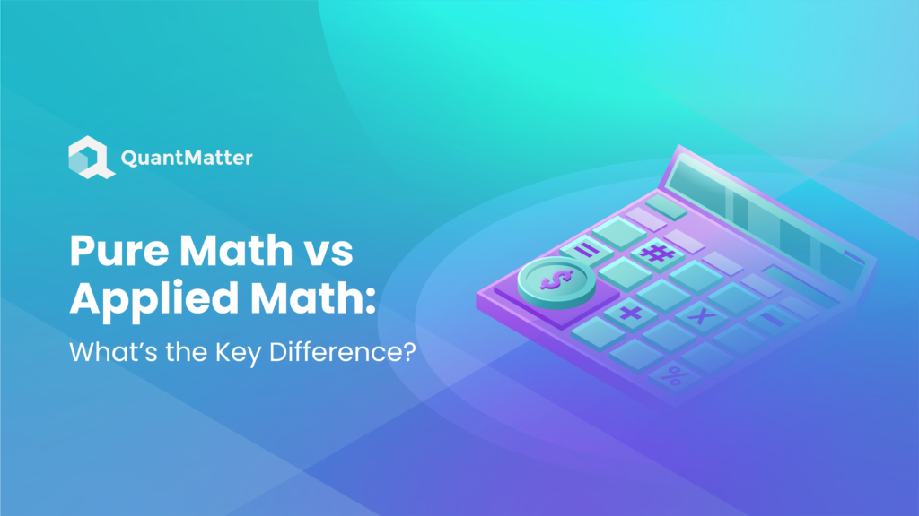 Pure Math vs Applied Math: What’s the Key Difference?