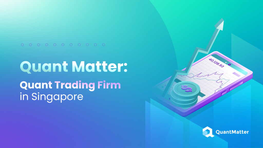 Quant Matter: Quantitative Trading Firm in Singapore - Quant Matter