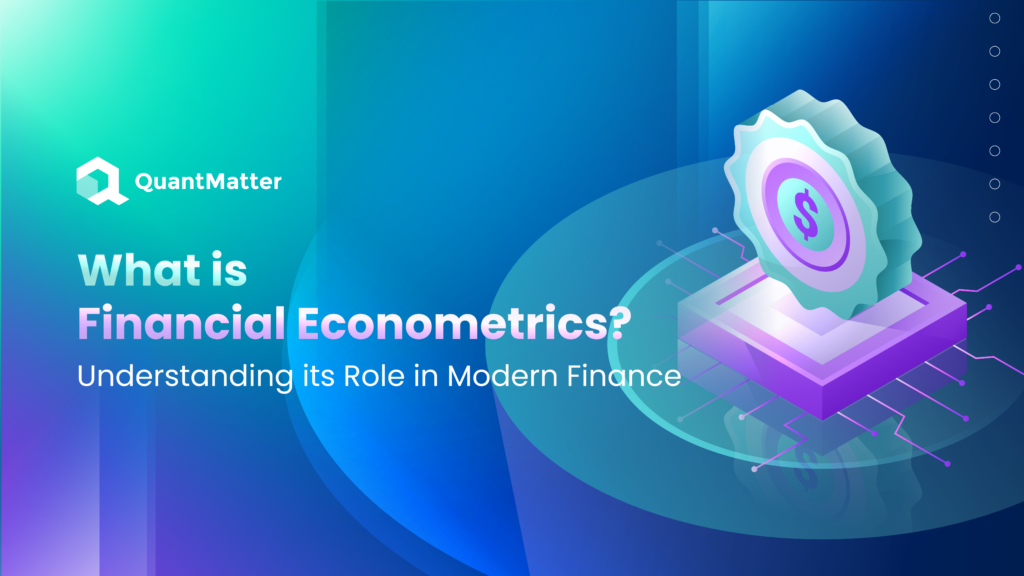 What Is Financial Econometrics? Understanding Its Role in Modern Finance