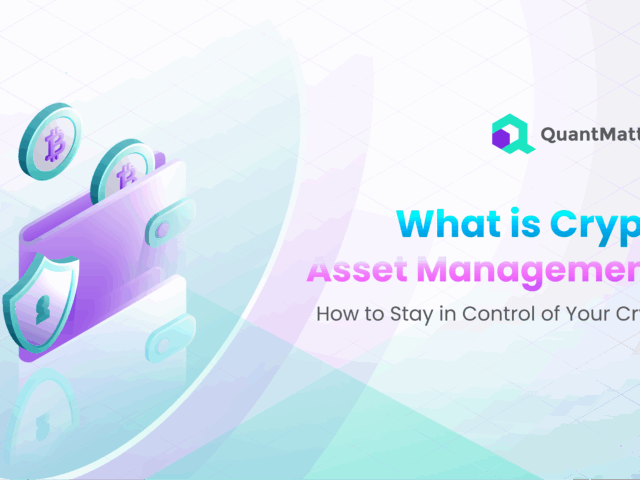 What is Crypto Asset Management? How to Stay in Control of Your Crypto