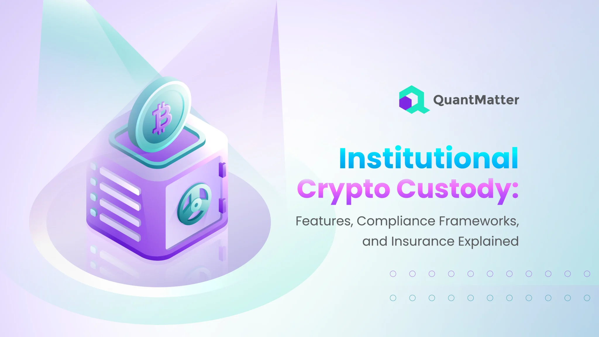 Institutional Crypto Custody: Features, Compliance Frameworks, and Insurance Explained