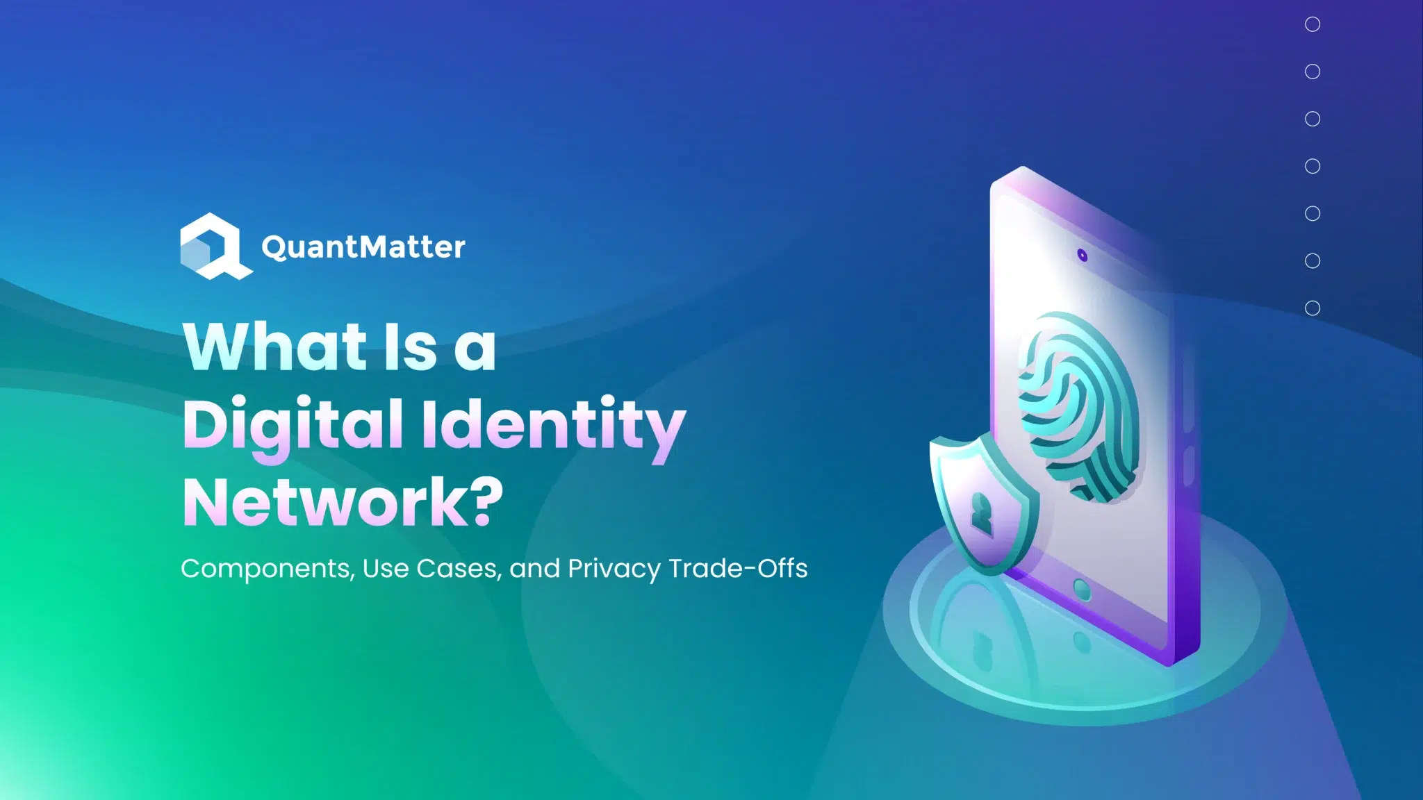 What Is a Digital Identity Network Components, Use Cases, and Privacy Trade-Offs