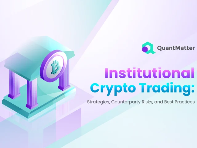 Institutional Crypto Trading: Strategies, Counterparty Risks, and Best Practices