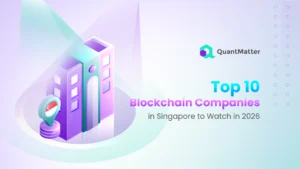 Top 10 Blockchain Companies in Singapore to Watch