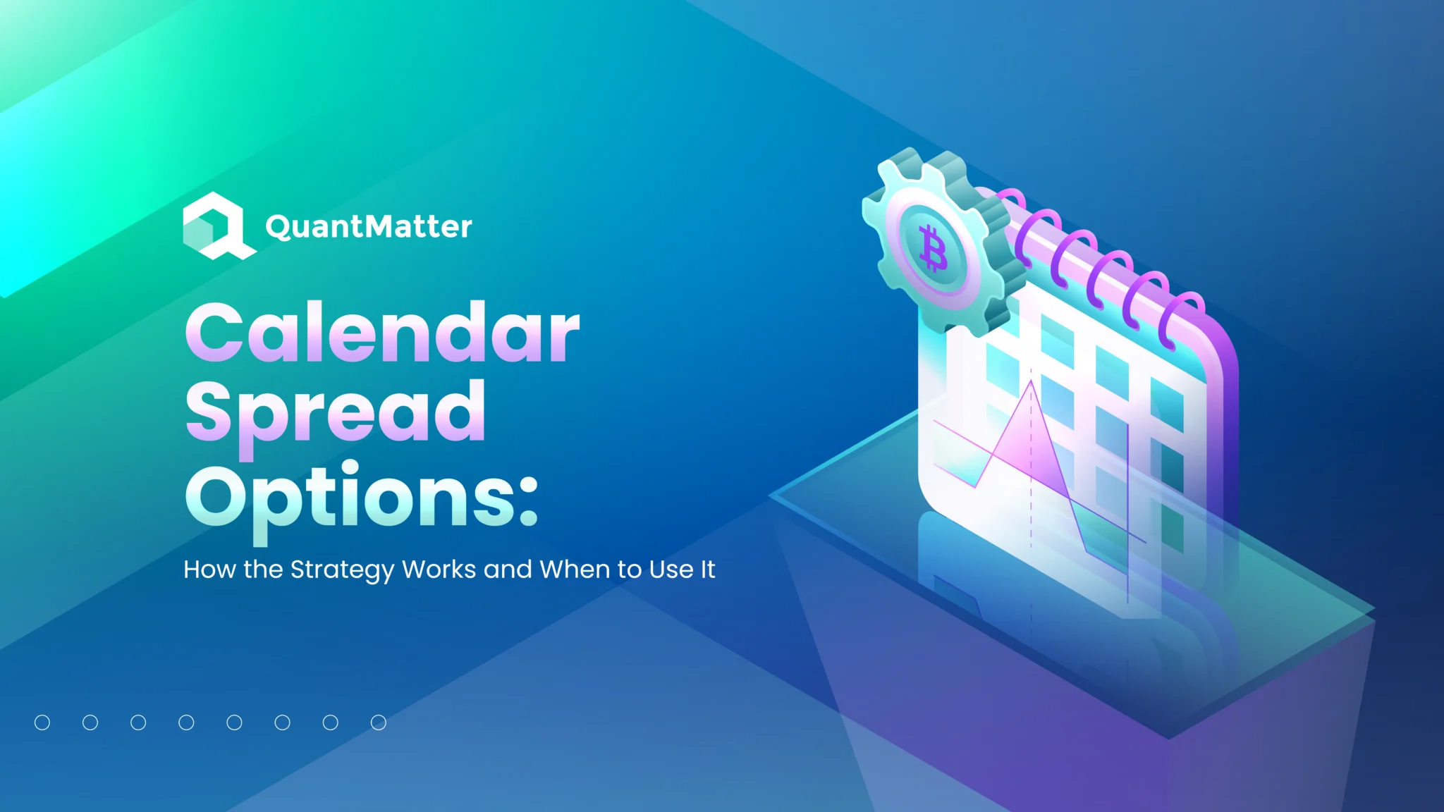 Calendar Spread Options How the Strategy Works and When to Use It